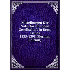 

Книга Mitteilungen Der Naturforschenden Gesellschaft in Bern, Issues 1335-1398
