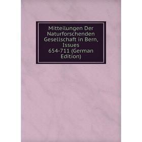 

Книга Mitteilungen Der Naturforschenden Gesellschaft in Bern, Issues 654-711