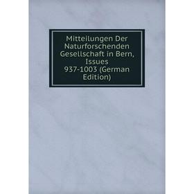 

Книга Mitteilungen Der Naturforschenden Gesellschaft in Bern, Issues 937-1003