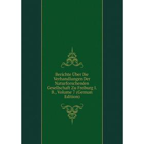 

Книга Berichte Über Die Verhandlungen Der Naturforschenden Gesellschaft Zu Freiburg I. B., Volume 7 (German Edition)