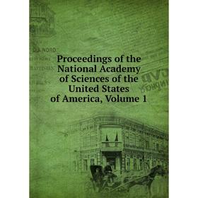 

Книга Proceedings of the National Academy of Sciences of the United States of America, Volume 1