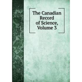 

Книга The Canadian Record of Science, Volume 3