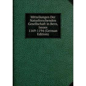 

Книга Mitteilungen Der Naturforschenden Gesellschaft in Bern, Issues 1169-1194