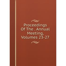 

Книга Proceedings Of The. Annual Meeting, Volumes 23-27