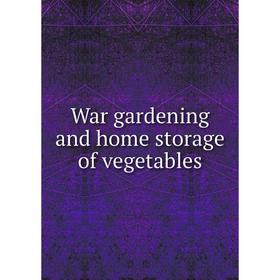 

Книга War gardening and home storage of vegetables