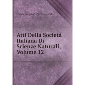 

Книга Atti Della Società Italiana Di Scienze Naturali, Volume 12