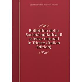 

Книга Bollettino della Società adriatica di scienze naturali in Trieste (Italian Edition)