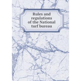 

Книга Rules and regulations of the National turf bureau
