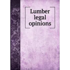

Книга Lumber legal opinions