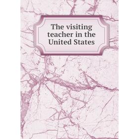 

Книга The visiting teacher in the United States