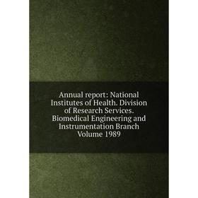 

Книга Annual report: National Institutes of Health. Division of Research Services. Biomedical Engineering and Instrumentation Branch Volume 1989