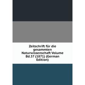 

Книга Zeitschrift für die gesammten Naturwissenschaft Volume Bd.37 (1871) (German Edition)