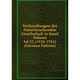 

Книга Verhandlungen der Naturforschenden Gesellschaft in Basel Volume bd.32 (1920-1921) (German Edition)