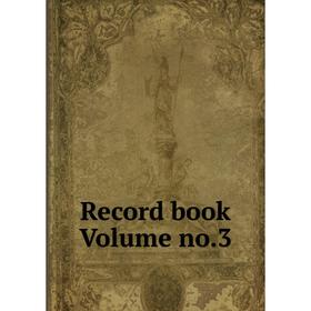 

Книга Record book Volume no.3