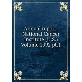 

Книга Annual report: National Cancer Institute (U.S.) Volume 1992 pt.1