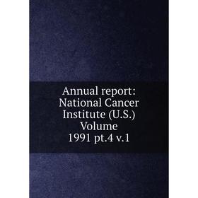 

Книга Annual report: National Cancer Institute (U.S.) Volume 1991 pt.4 v.1