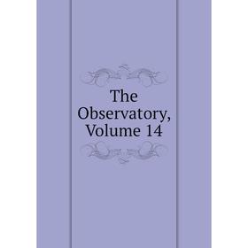 

Книга The Observatory, Volume 14