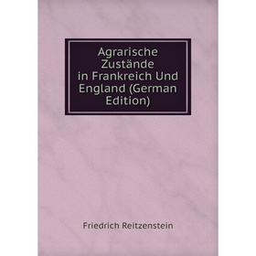 

Книга Agrarische Zustände in Frankreich Und England (German Edition)