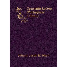 

Книга Opuscula Latina (Portuguese Edition)