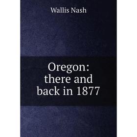 

Книга Oregon: there and back in 1877