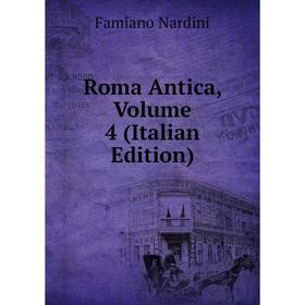 

Книга Roma Antica, Volume 4 (Italian Edition)