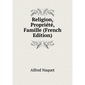 

Книга Religion, Propriété, Famille (French Edition)