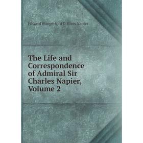

Книга The Life and Correspondence of Admiral Sir Charles Napier, Volume 2
