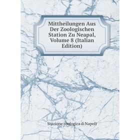 

Книга Mittheilungen Aus Der Zoologischen Station Zu Neapal, Volume 8