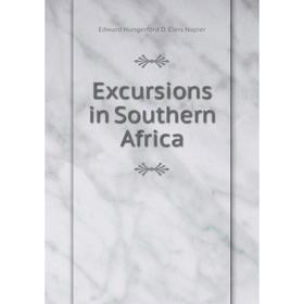 

Книга Excursions in Southern Africa