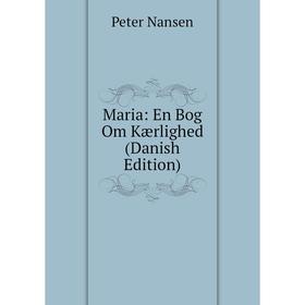 

Книга Maria: En Bog Om Kærlighed (Danish Edition)