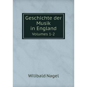 

Книга Geschichte der Musik in England. Volumes 1-2
