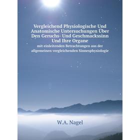 

Книга Vergleichend Physiologische Und Anatomische Untersuchungen Über Den Geruchs- Und Geschmackssinn Und Ihre Organe mit einleitenden Betrachtungen a