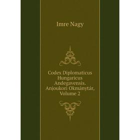 

Книга Codex Diplomaticus Hungaricus Andegavensis. Anjoukori Okmánytár, Volume 2