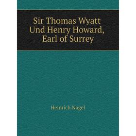 

Книга Sir Thomas Wyatt Und Henry Howard, Earl of Surrey