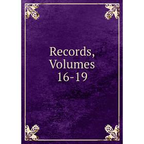 

Книга Records, Volumes 16-19