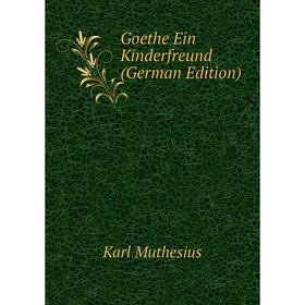 

Книга Goethe Ein Kinderfreund (German Edition)