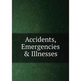 

Книга Accidents, Emergencies & Illnesses