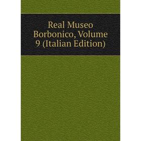 

Книга Real Museo Borbonico, Volume 9 (Italian Edition)