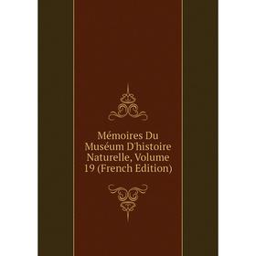 

Книга Mémoires du Muséum d'histoire naturelle, Volume 19