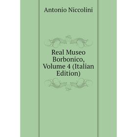 

Книга Real Museo Borbonico, Volume 4 (Italian Edition)