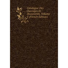 

Книга Catalogue Des Ouvrages Et Documents, Volume 1 (French Edition)