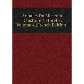 

Книга Annales Du Muséum D'histoire Naturelle, Volume 4 (French Edition)