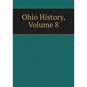 

Книга Ohio History, Volume 8