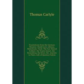

Книга Translations from the German: Musæus: Dumb Love. Libussa. Melechsala. Tieck: The Fair-Haired Eckbert. the Trusty Eckart. the Runenberg. the Elve