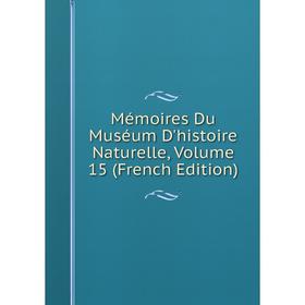 

Книга Mémoires du Muséum d'histoire naturelle, Volume 15