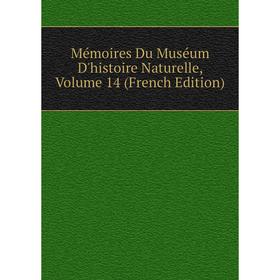 

Книга Mémoires du Muséum d'histoire naturelle, Volume 14