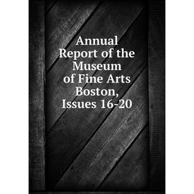 

Книга Annual Report of the Museum of Fine Arts Boston, Issues 16-20