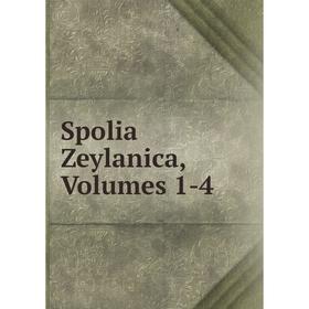 

Книга Spolia Zeylanica, Volumes 1-4