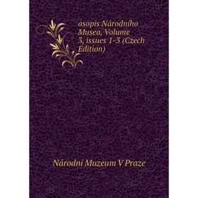 

Книга Asopis Národního Musea, Volume 3, issues 1-3 (Czech Edition)