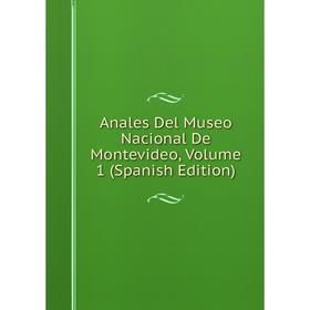 

Книга Anales Del Museo Nacional De Montevideo, Volume 1 (Spanish Edition)